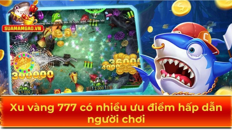 Tựa game Bắn cá xu vàng có nhiều ưu điểm hấp dẫn
