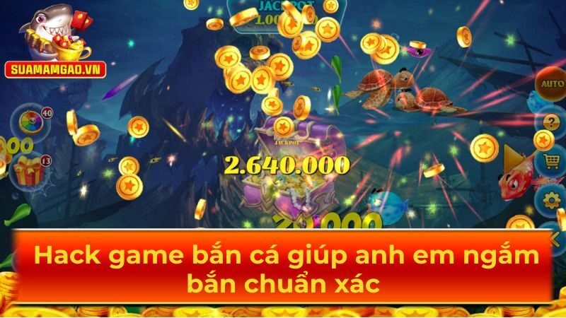 Hack game bắn cá giúp anh em ngắm bắn chuẩn xác