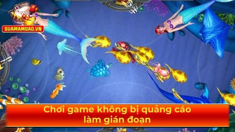 Không lo bị các quảng cáo làm gián đoạn
