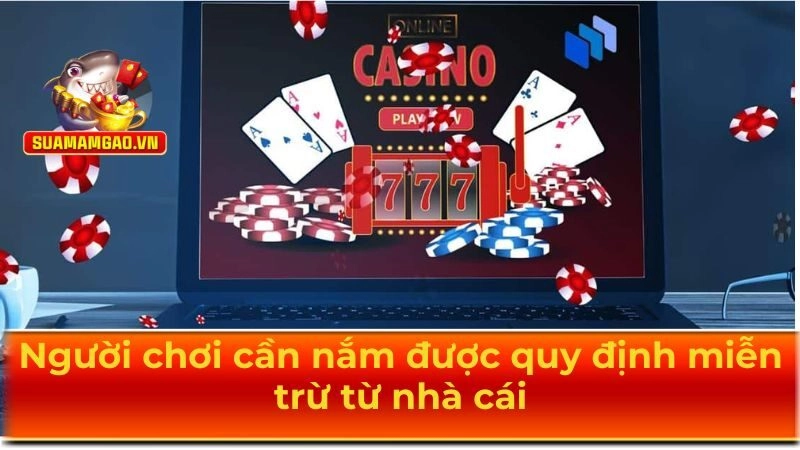 Thành viên cần nắm chắc quy định miễn trừ từ nhà cái