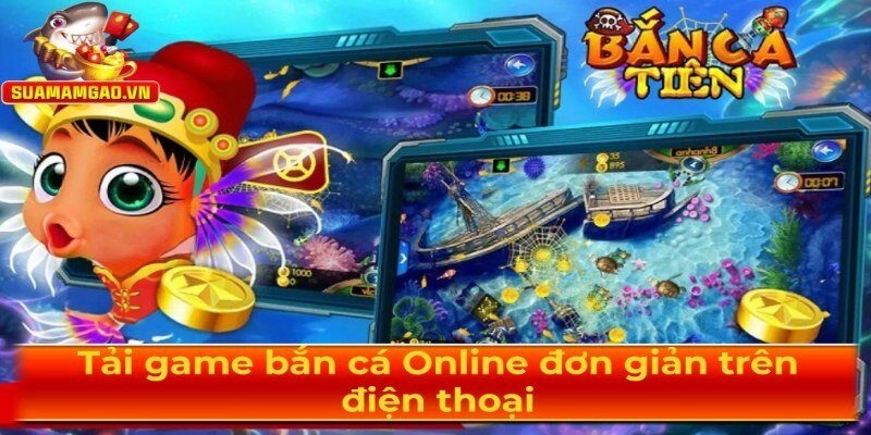 Tải game bắn cá nhanh chóng qua điện thoại