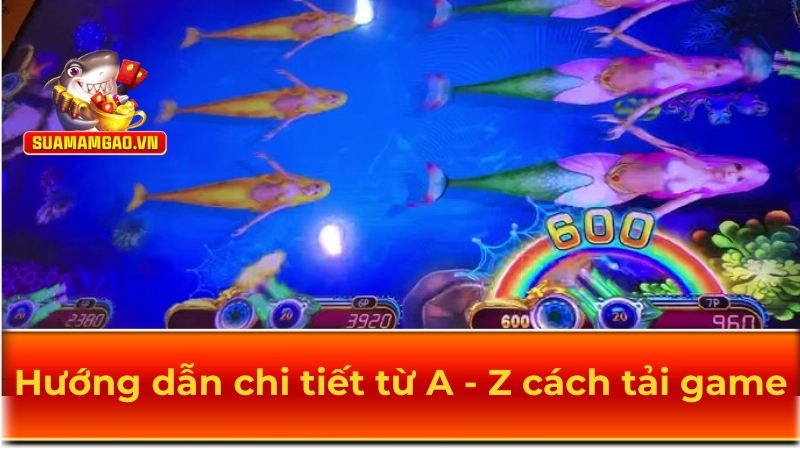 Hướng dẫn chi tiết từ A - Z cách tải game